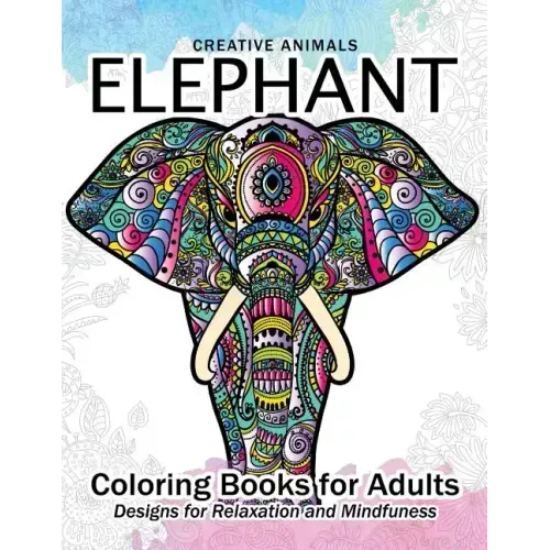 Elephant Coloring Book for Adults: Creative Animals Design for Relaxation and mindfulness