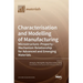 Characterisation and Modelling of Manufacturing: Microstructure-Property-Mechanism Relationship for Advanced and Emerging Materials