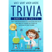 Who What When Where Trivia and Fun Facts: Test Your Knowledge of Science-Related Facts and Find Out Where You Stand on the Scale of One to Nerd