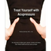 Treat Yourself with Acupressure: An easy way to relieve pain, tension, anxiety and stress. Gain vibrant health and look years younger.
