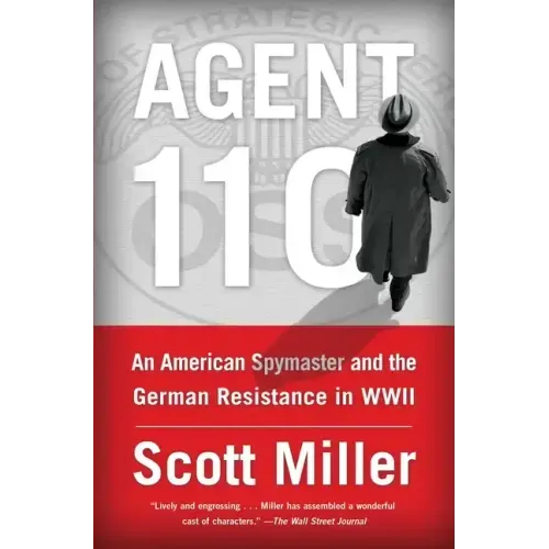 Agent 110: An American Spymaster and the German Resistance in WWII