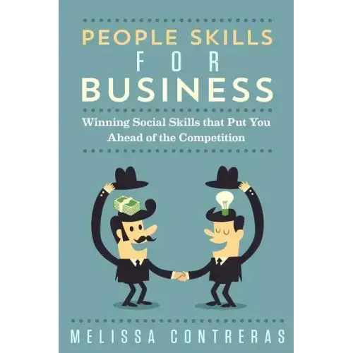 People Skills For Business: Winning Social Skills That Put You Ahead Of The Competition