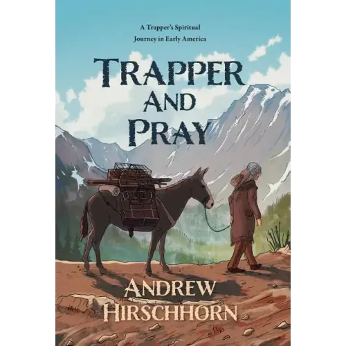 Trapper and Pray: A Trappers Spiritual Journey in Early America