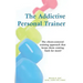 The Addictive Personal Trainer