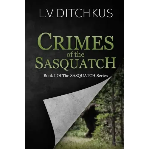 Crimes of the Sasquatch: Book I of The Sasquatch Series