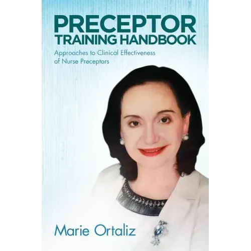 Preceptor Training Handbook: Approaches to Clinical Effectiveness of Nurse Preceptors