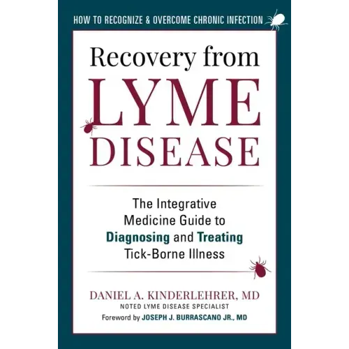 Recovery from Lyme Disease: The Integrative Medicine Guide to Diagnosing and Treating Tick-Borne Illness