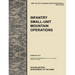 Infantry Small-Unit Mountain Operations: The Official U.S. Army Tactics, Techniques, and Procedures (Attp) Manual 3.21-50 (February 2011)