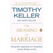 The Meaning of Marriage: Facing the Complexities of Commitment with the Wisdom of God