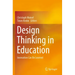 Design Thinking in Education: Innovation Can Be Learned