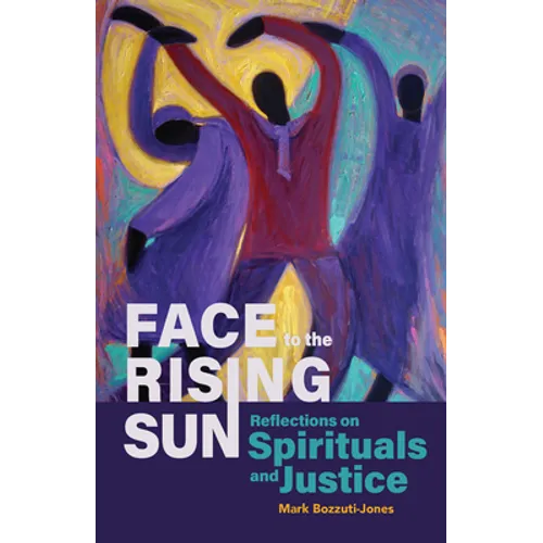 Face to the Rising Sun: Reflections on Spirituals and Justice