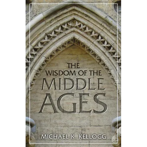 The Wisdom of the Middle Ages