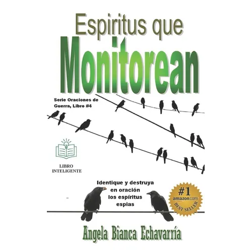 Espiritus que Monitorean: Identifique y destruya en oración los espiritus espias