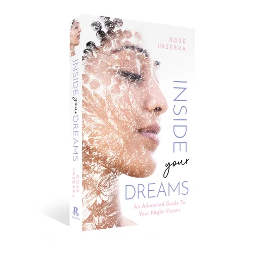 Inside Your Dreams: An Advanced Guide to Your Night Visions