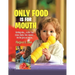 Only Food Is For Mouth: Nothing else..... Not toys, shoes, hands. feet, blanket.... the list goes on and on...