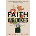 Faith Unlocked: Transform Your Mind and Live Without Limits