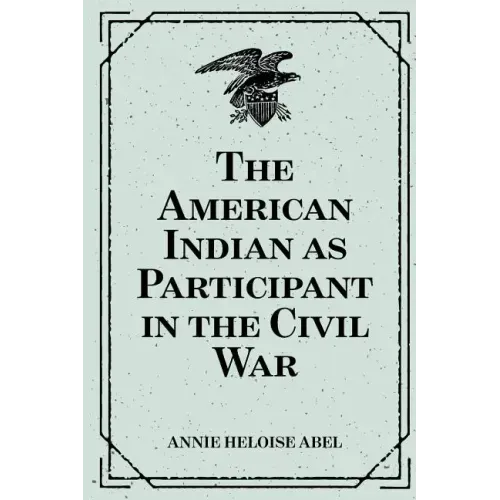 The American Indian as Participant in the Civil War