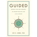 Guided: Journey into the Unknown to Awaken the Soul and Live in Truth