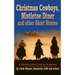 Christmas Cowboys, Mistletoe Diner and Other Short Stories: A Collection of New Fiction for the Holidays