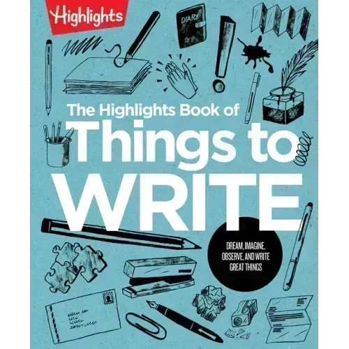 The Highlights Book of Things to Write