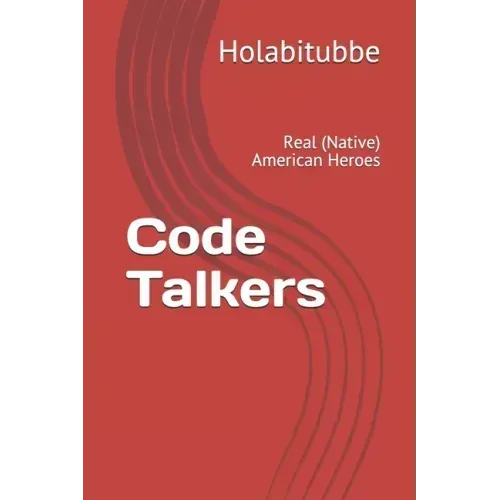 Code Talkers: Real (Native) American Heroes