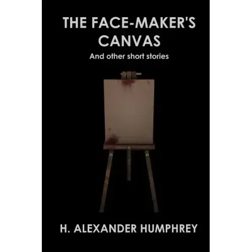The Face-maker's Canvas: And Other Short Stories