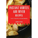 Instant Vortex Air Fryer Recipes: Tasty Recipes for Beginners