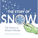 The Story of Snow: The Science of Winter's Wonder
