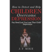 How to Detect and Help Children Overcome Depression: Pay Heed Lest You Lose That Child To Depression