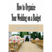 How to Plan Your Wedding on a Budget