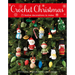 Crochet Christmas: 25 Festive Decorations to Make