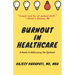 Burnout in Healthcare: A Guide to Addressing the Epidemic