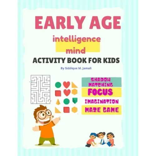 Early Age Intelligence Mind Activity Book For Kids: Pre-School Brain and IQ boosting activity book for 4-5 years aged kids.Focus on shapes, Imaginatio