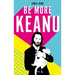 Be More Keanu