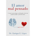 El amor mal pensado: Y cómo la psicología, la filosofía y la fe nos pueden ayudar a pensarlo bien
