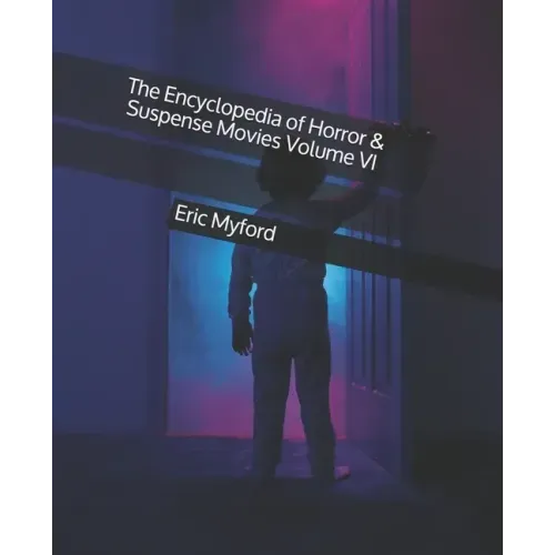 The Encyclopedia of Horror & Suspense Movies Volume VI
