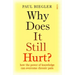 Why Does It Still Hurt?: How the Power of Knowledge Can Overcome Chronic Pain