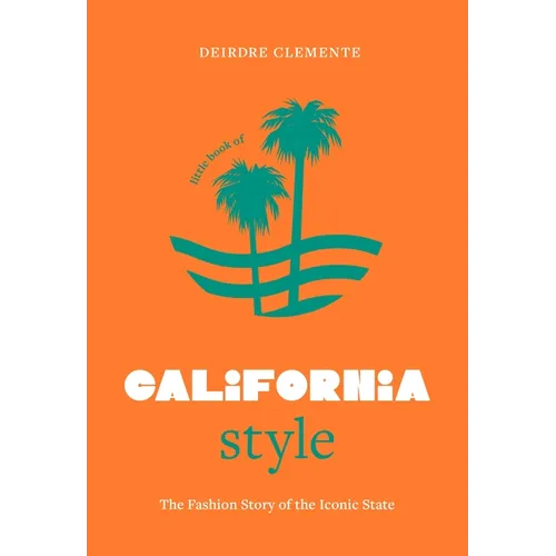 Little Book of California Style: The Fashion Story of the Iconic State