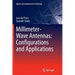 Millimeter-Wave Antennas: Configurations and Applications