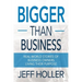 Bigger Than Business: Real-World Stories of Business Owners Living Their Purpose