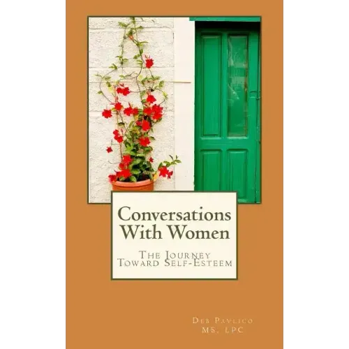 Conversations With Women: The Journey Toward Self-Esteem