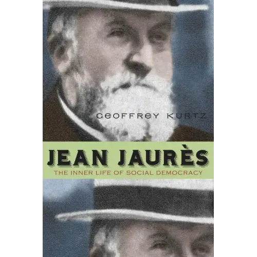 Jean Jaurès: The Inner Life of Social Democracy