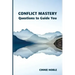 Conflict Mastery: Questions to Guide You