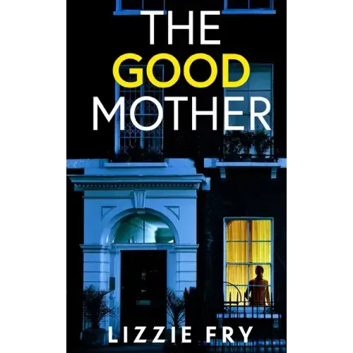 THE GOOD MOTHER an utterly gripping psychological thriller packed with shocking twists