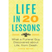 Life in 20 Lessons: What a Funeral Guy Discovered About Life, From Death