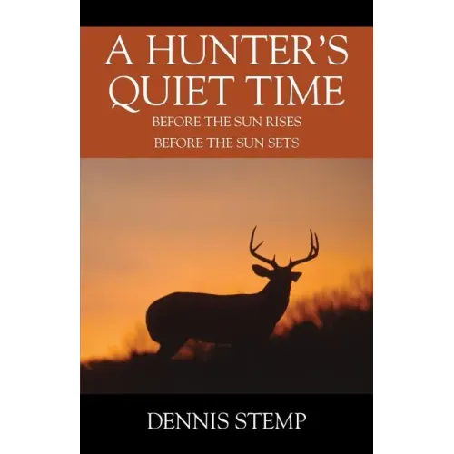 A Hunter's Quiet Time: Before the Sun Rises Before the Sun Sets