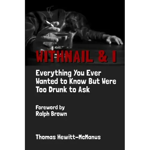 Withnail & I: Everything You Ever Wanted To Know But Were Too Drunk To Ask