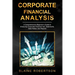 Corporate Financial Analysis: A Comprehensive Beginner's Guide to Analyzing Corporate Financial risk, Statements, Data Ratios, and Reports