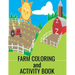 Farm Coloring and Activity Book: Set #1 Great book for toddlers, children and parents to enjoy together. Put them in doctors, dental and business offi