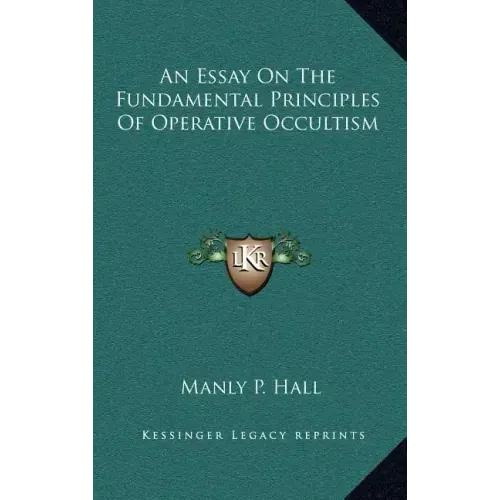 An Essay on the Fundamental Principles of Operative Occultism